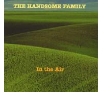 The Handsome Family - In The Air