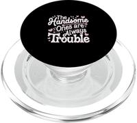 The Handsome Ones Are Always Trouble Attractive ----- PopSockets PopGrip for MagSafe