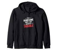The Handsome Ones Are Always Trouble Attractive - Zip Hoodie