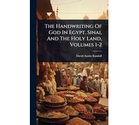 The Handwriting Of God In Egypt, Sinai, And The Holy Land, Volumes 1-2