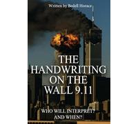 THE HANDWRITING ON THE WALL 9.11: Who Will Interpret And When?
