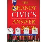 The Handy Civics Answer Book : How to be a Good Citizen