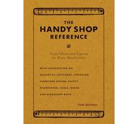 The Handy Shop Reference: Useful Facts and Figures for Every Woodworker