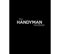 The Handyman Handbook: House Renovation Project Planner | Record Costs, Materials, Purchases, Quotes, Interior Design Ideas, Layout Plans, To Do Lists & More | Checklist & Logbook