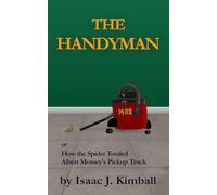 The Handyman: or, How The Spider Totaled Albert Mossey's Pickup Truck