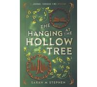 The Hanging at the Hollow Tree: 2 (Journal Through Time Mysteries)