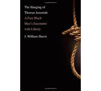 The Hanging of Thomas Jeremiah: A Free Black Man's Encounter with Liberty