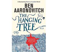 The Hanging Tree: The Sixth Rivers of London novel (A Rivers of London novel): Book 6 in the #1 bestselling Rivers of London series