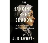 The Hanging Tree's Shadow: A Novel Based on the True Story of Alse Young