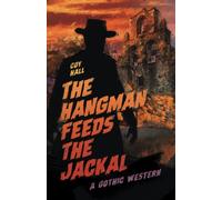 The Hangman Feeds the Jackal: A Gothic Western