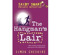 The Hangman's Lair: 3 (Saxby Smart - Schoolboy Detective)