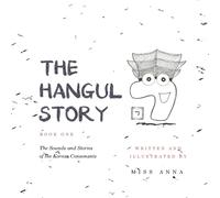 The Hangul Story Book 1 : The Sounds and Stories of the Korean Consonants