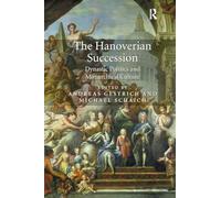 The Hanoverian Succession: Dynastic Politics and Monarchical Culture