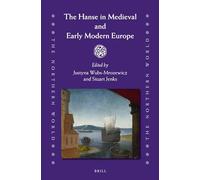The Hanse in Medieval and Early Modern Europe: 60 (Northern World)