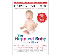 The Happiest Baby on the Block; Fully Revised and Updated Second Edition: The New Way to Calm Crying and Help Your Newborn Baby Sleep Longer