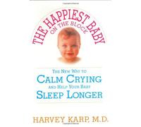 The Happiest Baby on the Block: The New Way to Calm Crying and Help Your Baby Sleep Longer