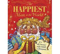 The Happiest Man in the World: Or the Mouse Who Made Christmas