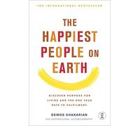 The Happiest People on Earth: Discover purpose for living and the one true path to fufilment