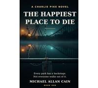 The Happiest Place to Die: A Charlie Pike Novel