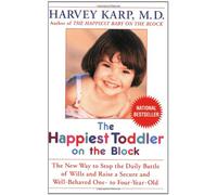 The Happiest Toddler On The Block: The New Way To Stop The Daily Battle Of Wills And Raise A Secure Andwell-Behaved One- To Four-Year-Old