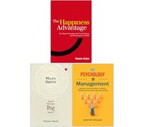 The Happiness Advantage, Micro Habits Small Changes Big Impact, The Psychology Of Management 3 Books Collection Set