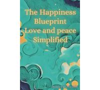 The Happiness Blueprint Love and Peace Simplified