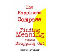 The Happiness Compass: Finding Meaning Without Dropping Out