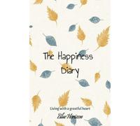 "The Happiness Diary: A Minute a Day to Be Thankful" (English Version): "Small moments of gratitude for a happier and more fulfilling life"
