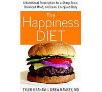 The Happiness Diet: A Nutritional Prescription for a Sharp Brain, Balanced Mood, and Lean, Energized Body