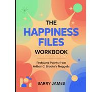 The Happiness Files Workbook: Profound Points from Arthur C. Brooks's Nuggets