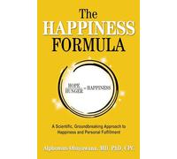 The Happiness Formula: A Scientific, Groundbreaking Approach to Happiness and Personal Fulfillment