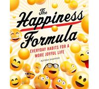 The Happiness Formula : Everyday Happiness for a More Joyful Life