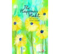 The Happiness Habit: A Daily Practice of Positivity & Gratitude