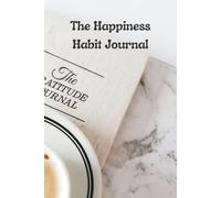 The Happiness Habit Journal