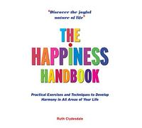 Happiness Handbook, The: Practical Exercises and Techniques to Develop Harmony in All Areas of Your Life