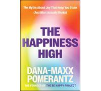 The Happiness High: The Myths About Joy That Keep You Stuck (And What ACTUALLY Works)