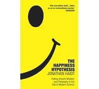 The Happiness Hypothesis: Ten Ways to Find Happiness and Meaning in Life
