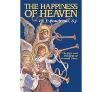 The Happiness of Heaven: Joys and Rewards of Eternal Glory
