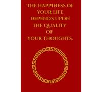 The happiness of your life depends upon the quality of your thoughts.: A journal with quotes from meditations by Marcus Aurelius