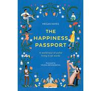 The Happiness Passport: A world tour of joyful living in 50 words