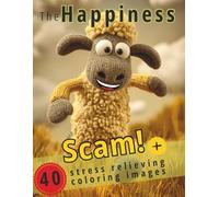 The Happiness Scam: A bold satire on happiness clichés, self-help myths, toxic positivity, fake wellness gurus + extra coloring pages to relax and de-stress