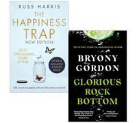 The Happiness Trap By Dr. Russ Harris & Glorious Rock Bottom By Bryony Gordon 2 Books Collection Set