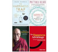 The Happiness Trap, Happiness A Guide to Developing Life's Most Important Skill, The Art of Happiness, The Happiness Advantage 4 Books Collection Set