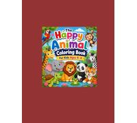 The Happy Animal Coloring Book For Kids Ages 4-8