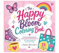 The Happy Bloom Coloring Book: A Cute and Relaxing Pattern Coloring Book for Girls Ages 8 to 12 with Simple Designs and Easy Creative Pages (Brave Bloom Girls)