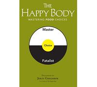 The Happy Body: Mastering Food Choices