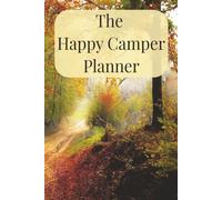 The Happy Camper Planner: Packing lists, menu planning, campsite reviews, maintenance log & travel memories for caravan adventures