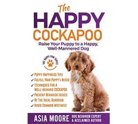 The Happy Cockapoo: Raise Your Puppy to a Happy, Well-Mannered Dog (The Happy Paw Series)