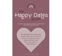 The Happy Dates Book: A Date Night Journal for Couples with 100 Date Night Activities and Random Conversation Starters