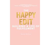 The Happy Edit: Building a Life of Fulfillment
